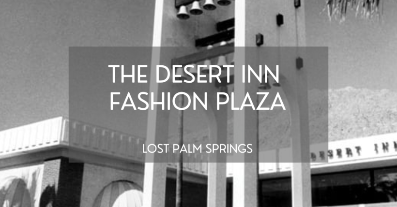 Desert Inn Fashion Plaza- lost Palm Springs
